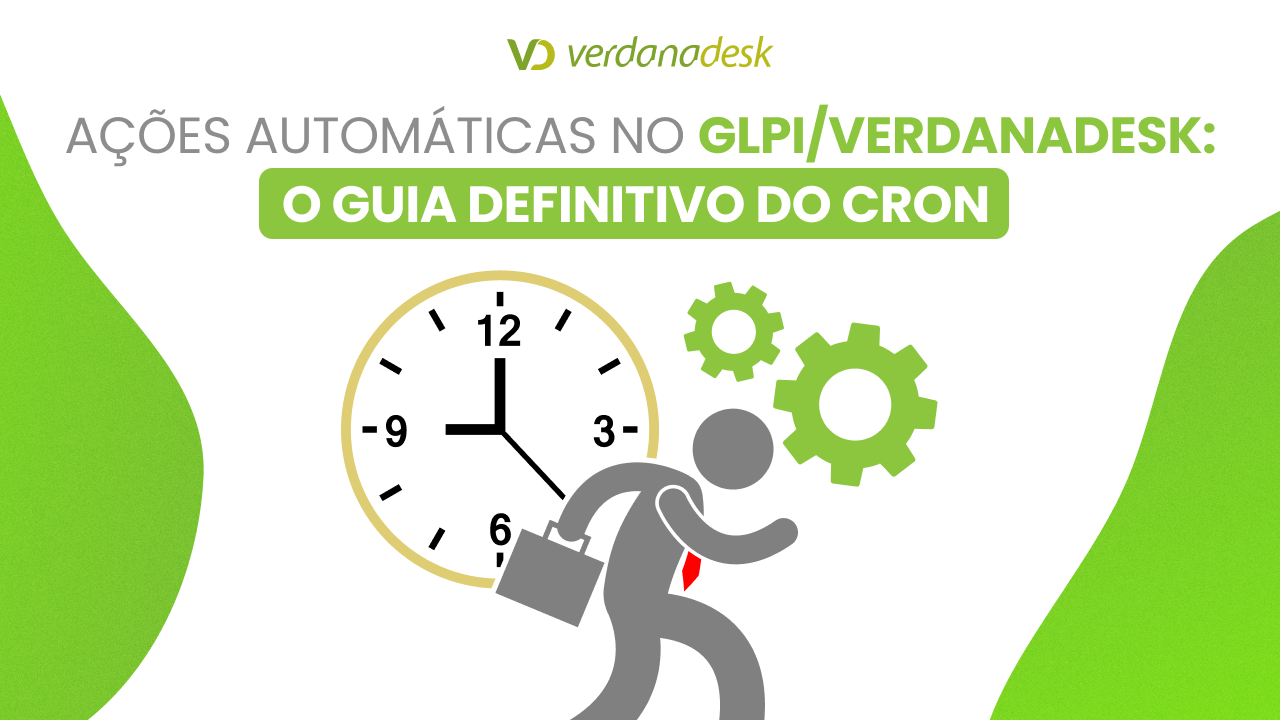 Ações automáticas no GLPi e Verdanadesk